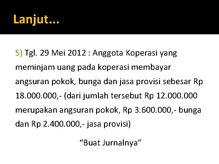 Lanjut. . . 5) Tgl. 29 Mei 2012 : Anggota Koperasi yang meminjam uang