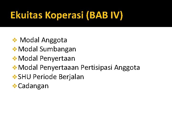 Ekuitas Koperasi (BAB IV) v Modal Anggota v Modal Sumbangan v Modal Penyertaaan Pertisipasi