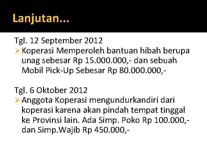 Lanjutan. . . Tgl. 12 September 2012 Ø Koperasi Memperoleh bantuan hibah berupa unag