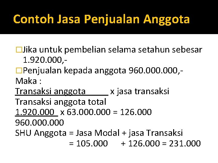 Contoh Jasa Penjualan Anggota �Jika untuk pembelian selama setahun sebesar 1. 920. 000, �Penjualan