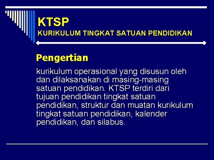 KTSP KURIKULUM TINGKAT SATUAN PENDIDIKAN Pengertian kurikulum operasional yang disusun oleh dan dilaksanakan di