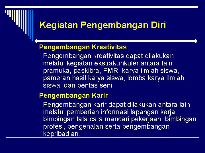 Kegiatan Pengembangan Diri Pengembangan Kreativitas Pengembangan kreativitas dapat dilakukan melalui kegiatan ekstrakurikuler antara lain