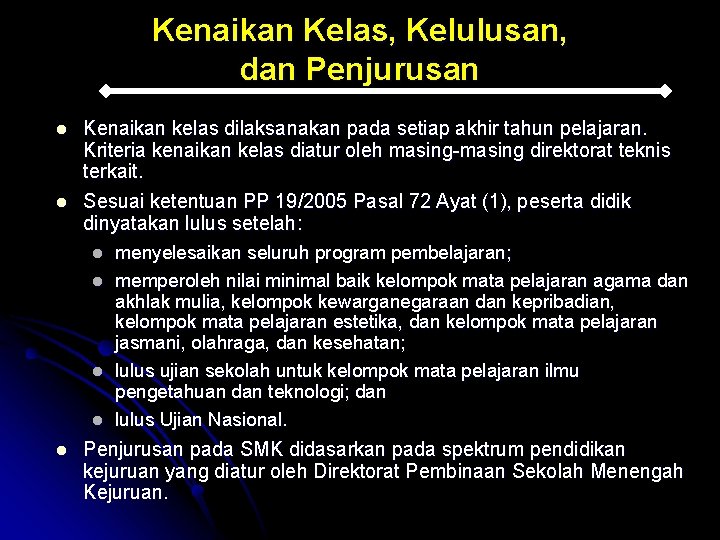 Kenaikan Kelas, Kelulusan, dan Penjurusan l l Kenaikan kelas dilaksanakan pada setiap akhir tahun