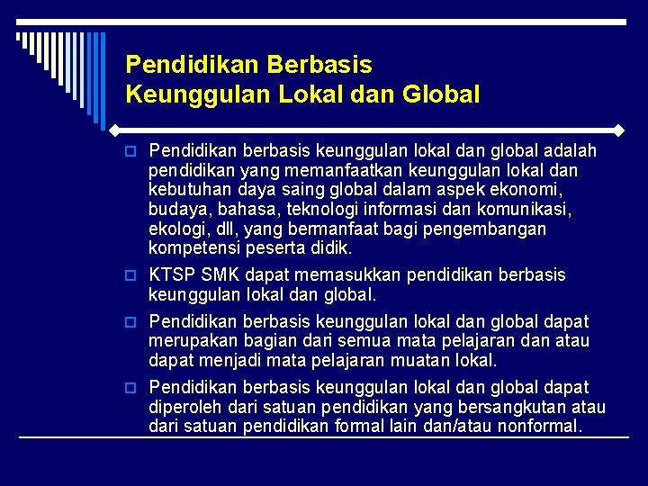 Pendidikan Berbasis Keunggulan Lokal dan Global o Pendidikan berbasis keunggulan lokal dan global adalah