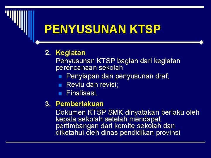 PENYUSUNAN KTSP 2. Kegiatan Penyusunan KTSP bagian dari kegiatan perencanaan sekolah n Penyiapan dan