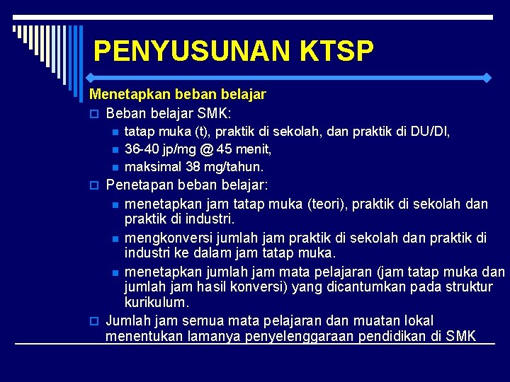 PENYUSUNAN KTSP Menetapkan beban belajar o Beban belajar SMK: n n n tatap muka