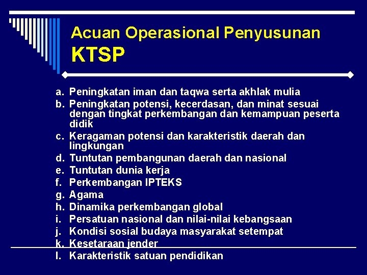 Acuan Operasional Penyusunan KTSP a. Peningkatan iman dan taqwa serta akhlak mulia b. Peningkatan