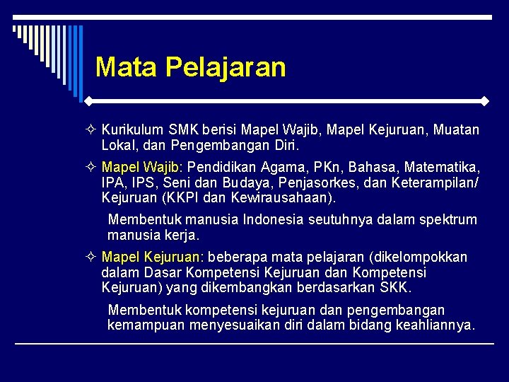 Mata Pelajaran ² Kurikulum SMK berisi Mapel Wajib, Mapel Kejuruan, Muatan Lokal, dan Pengembangan