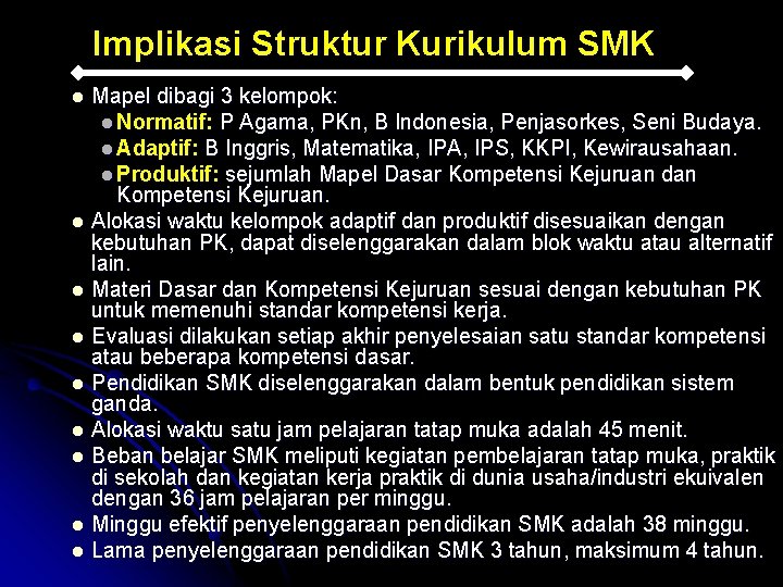 Implikasi Struktur Kurikulum SMK Mapel dibagi 3 kelompok: l Normatif: P Agama, PKn, B