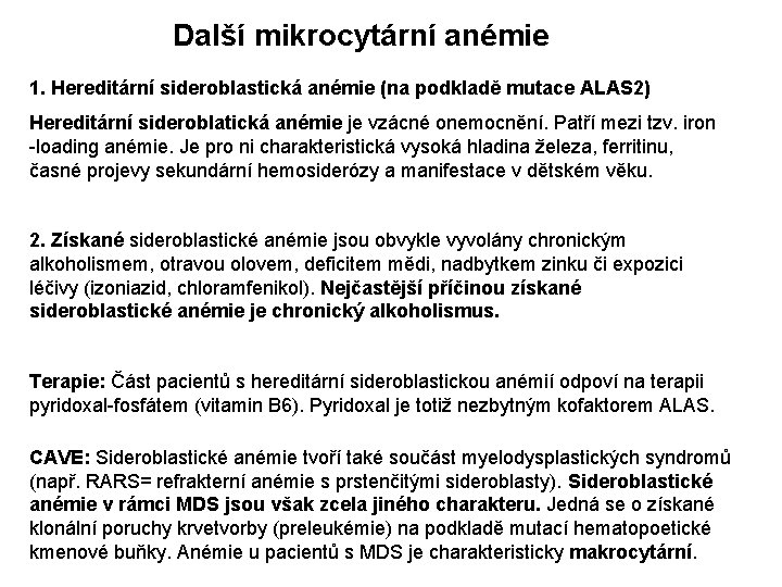 Další mikrocytární anémie 1. Hereditární sideroblastická anémie (na podkladě mutace ALAS 2) Hereditární sideroblatická Další mikrocytární anémie 1. Hereditární sideroblastická anémie (na podkladě mutace ALAS 2) Hereditární sideroblatická