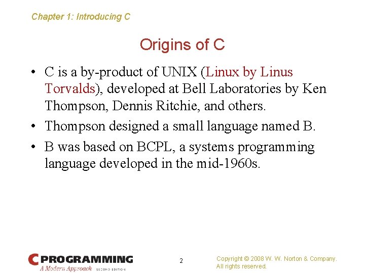 Chapter 1: Introducing C Origins of C • C is a by-product of UNIX