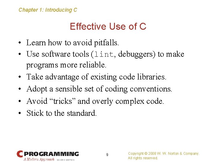 Chapter 1: Introducing C Effective Use of C • Learn how to avoid pitfalls.