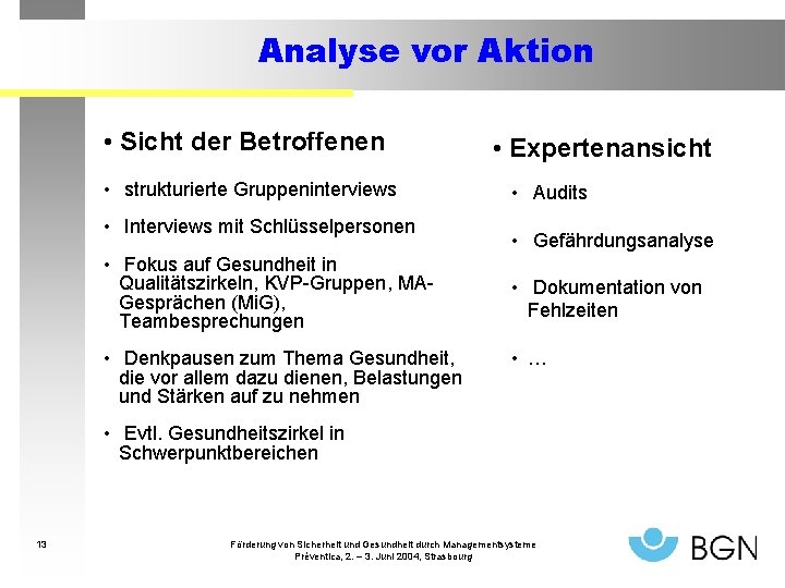 Analyse vor Aktion • Sicht der Betroffenen • strukturierte Gruppeninterviews • Interviews mit Schlüsselpersonen