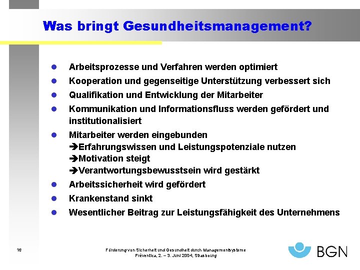 Was bringt Gesundheitsmanagement? 16 l Arbeitsprozesse und Verfahren werden optimiert l Kooperation und gegenseitige