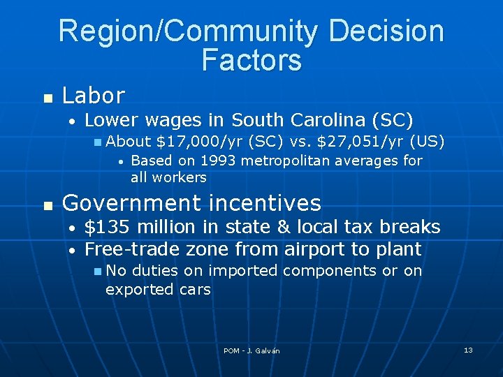 Region/Community Decision Factors n Labor • Lower wages in South Carolina (SC) n About