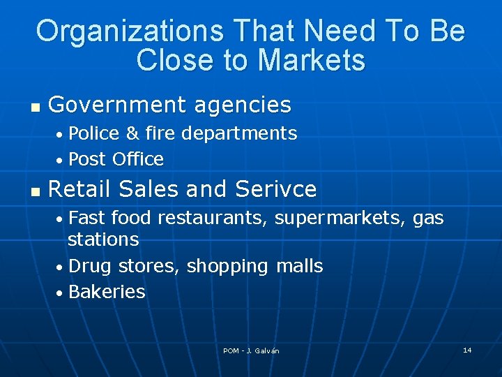 Organizations That Need To Be Close to Markets n Government agencies • Police &