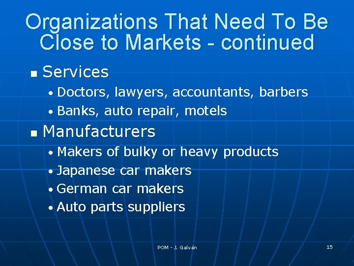 Organizations That Need To Be Close to Markets - continued n Services • Doctors,