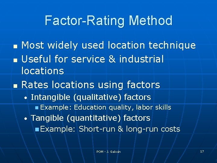 Factor-Rating Method n n n Most widely used location technique Useful for service &