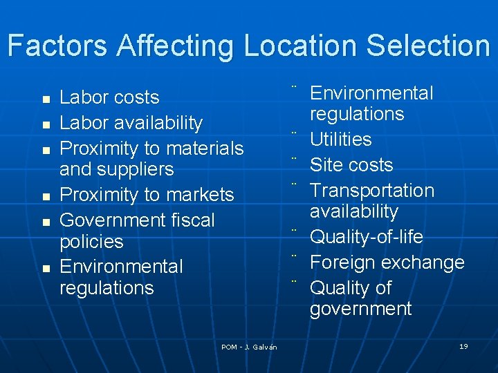 Factors Affecting Location Selection n n n Labor costs Labor availability Proximity to materials