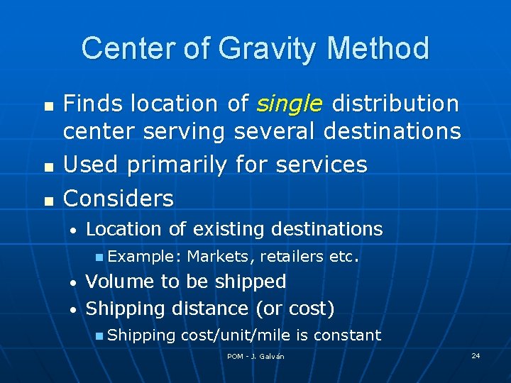 Center of Gravity Method n n n Finds location of single distribution center serving