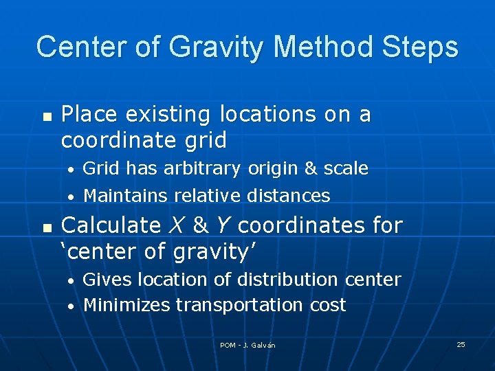 Center of Gravity Method Steps n Place existing locations on a coordinate grid Grid