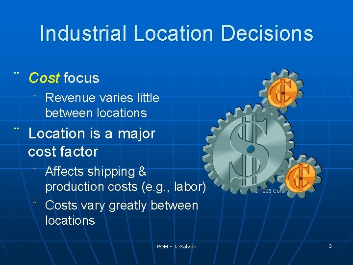 Industrial Location Decisions ¨ Cost focus ¨ Revenue varies little between locations ¨ Location
