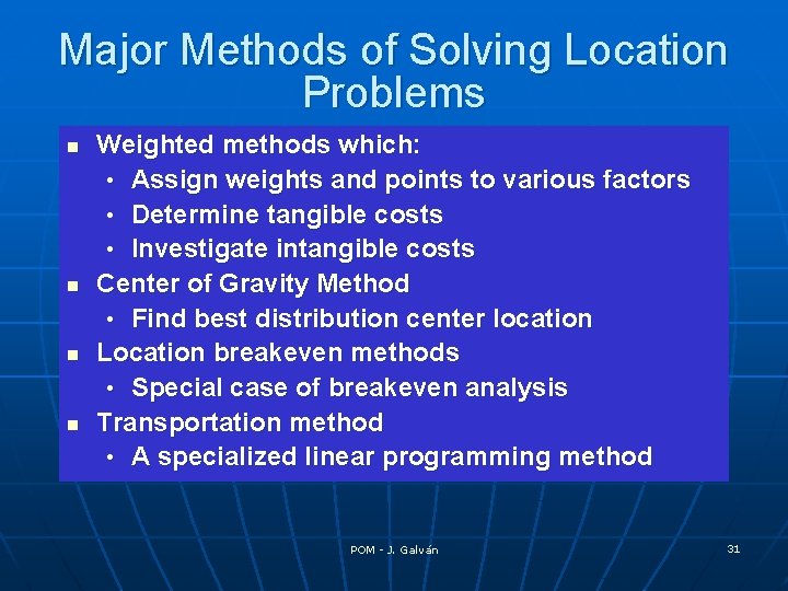 Major Methods of Solving Location Problems n n Weighted methods which: • Assign weights