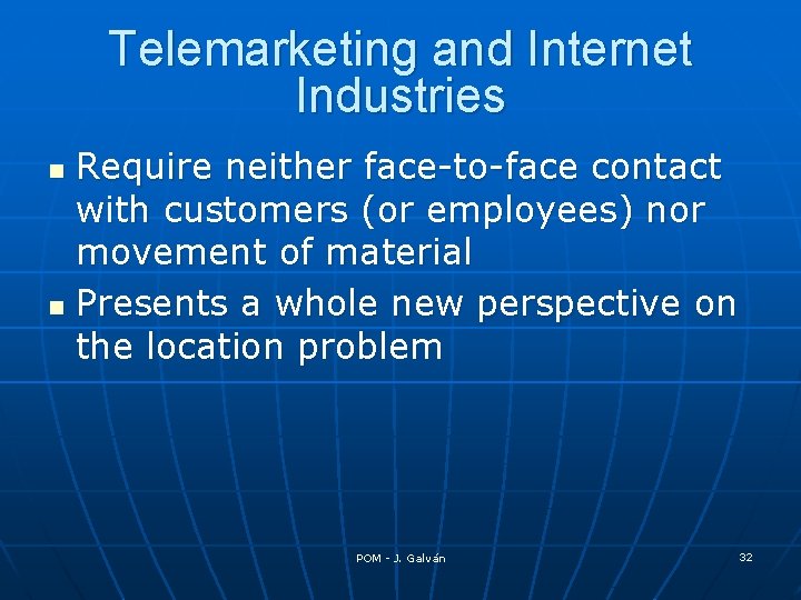 Telemarketing and Internet Industries Require neither face-to-face contact with customers (or employees) nor movement