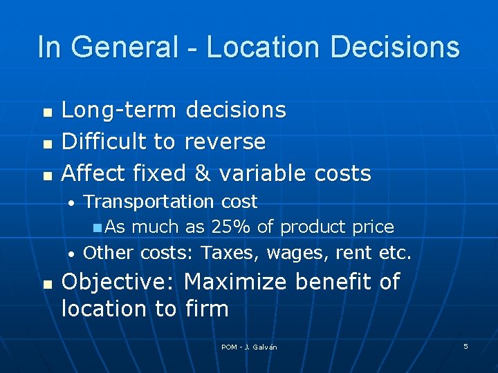 In General - Location Decisions n n n Long-term decisions Difficult to reverse Affect