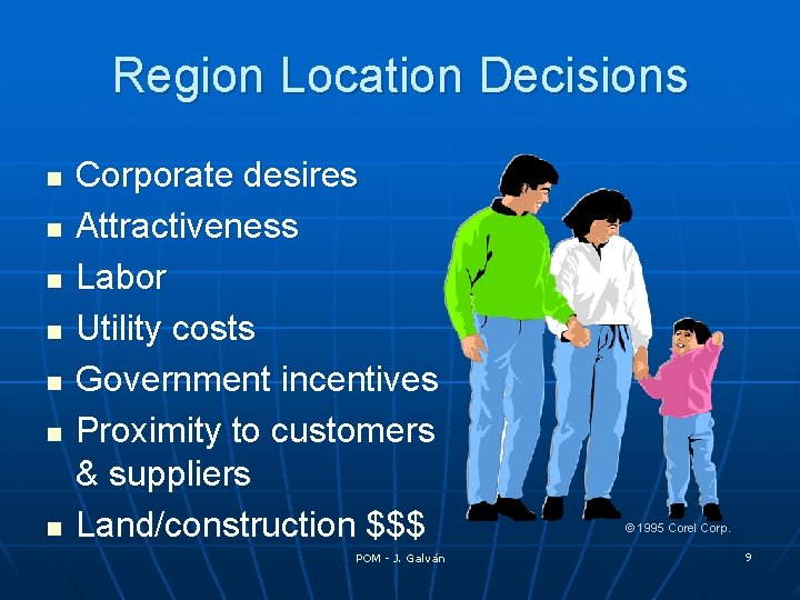 Region Location Decisions n n n n Corporate desires Attractiveness Labor Utility costs Government