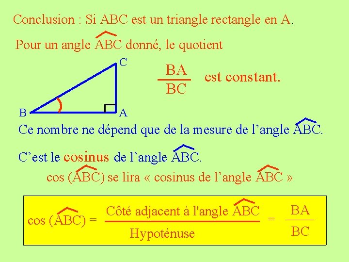 Conclusion : Si ABC est un triangle rectangle en A. Pour un angle ABC