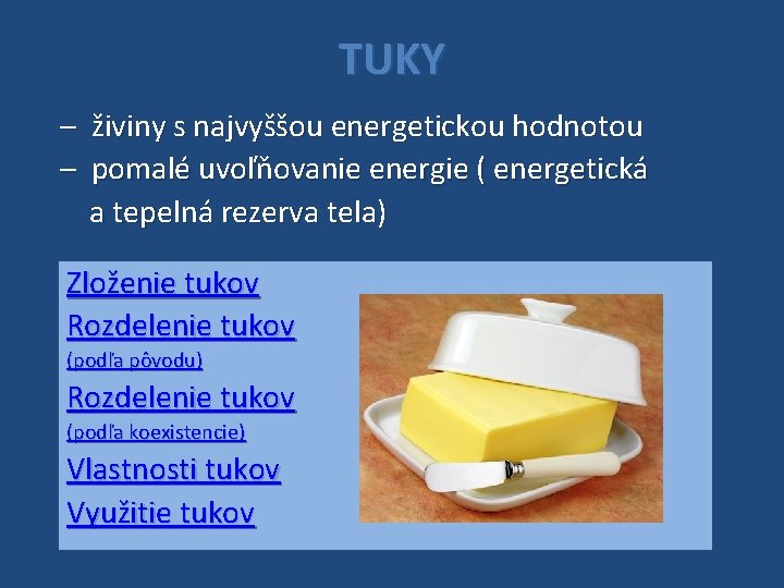 TUKY – živiny s najvyššou energetickou hodnotou – pomalé uvoľňovanie energie ( energetická a