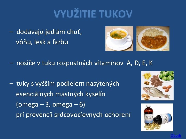 VYUŽITIE TUKOV – dodávajú jedlám chuť, vôňu, lesk a farbu – nosiče v tuku