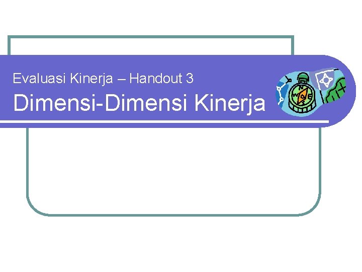 Evaluasi Kinerja – Handout 3 Dimensi-Dimensi Kinerja 