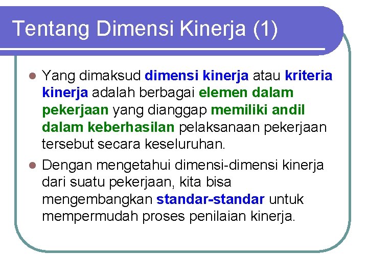 Tentang Dimensi Kinerja (1) Yang dimaksud dimensi kinerja atau kriteria kinerja adalah berbagai elemen
