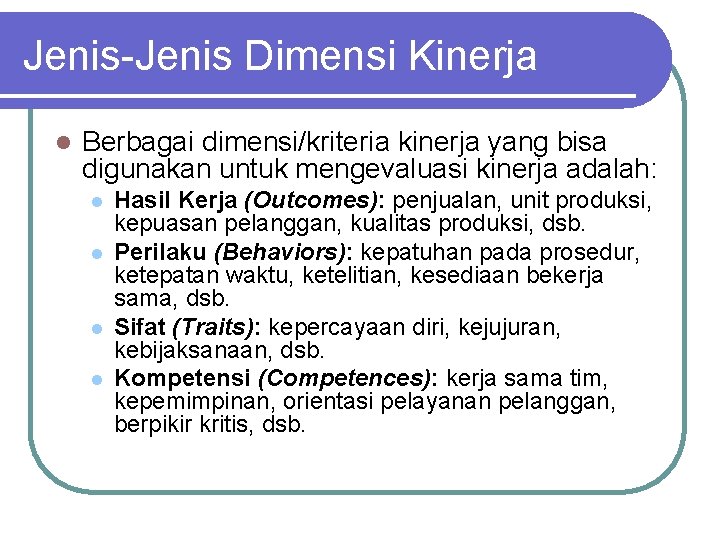 Jenis-Jenis Dimensi Kinerja l Berbagai dimensi/kriteria kinerja yang bisa digunakan untuk mengevaluasi kinerja adalah: