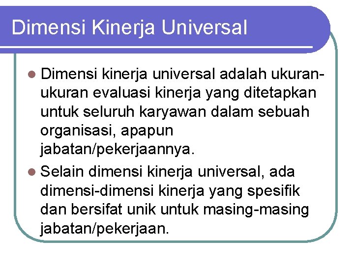 Dimensi Kinerja Universal l Dimensi kinerja universal adalah ukuran evaluasi kinerja yang ditetapkan untuk