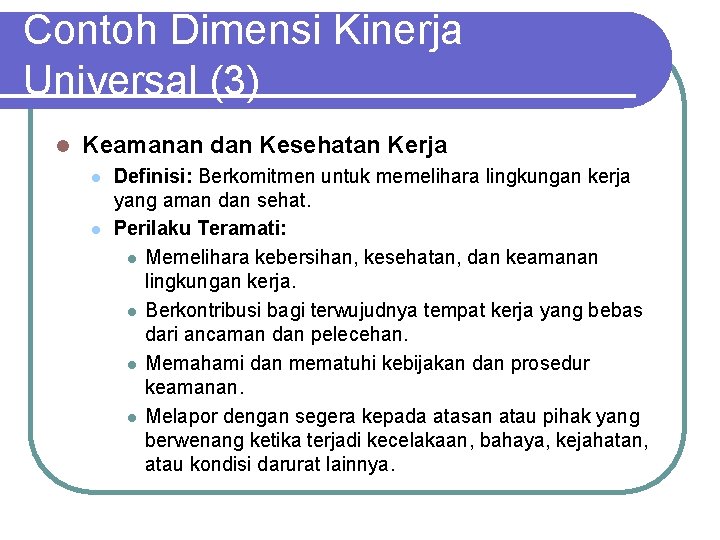 Contoh Dimensi Kinerja Universal (3) l Keamanan dan Kesehatan Kerja l l Definisi: Berkomitmen