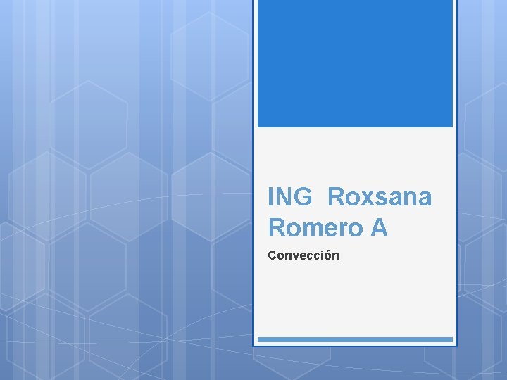 ING Roxsana Romero A Convección 