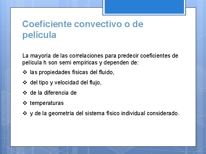 Coeficiente convectivo o de película La mayoría de las correlaciones para predecir coeficientes de
