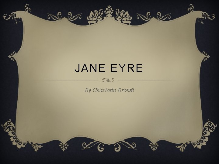 JANE EYRE By Charlotte Brontë 