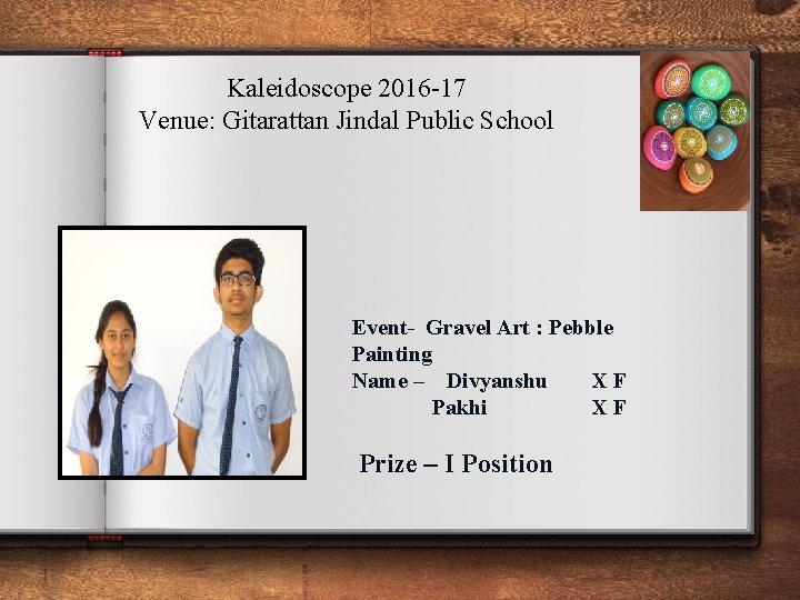 Kaleidoscope 2016 -17 Venue: Gitarattan Jindal Public School Event- Gravel Art : Pebble Painting