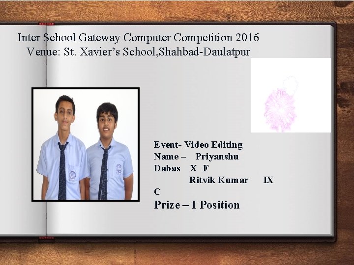 Inter School Gateway Computer Competition 2016 Venue: St. Xavier’s School, Shahbad-Daulatpur Event- Video Editing