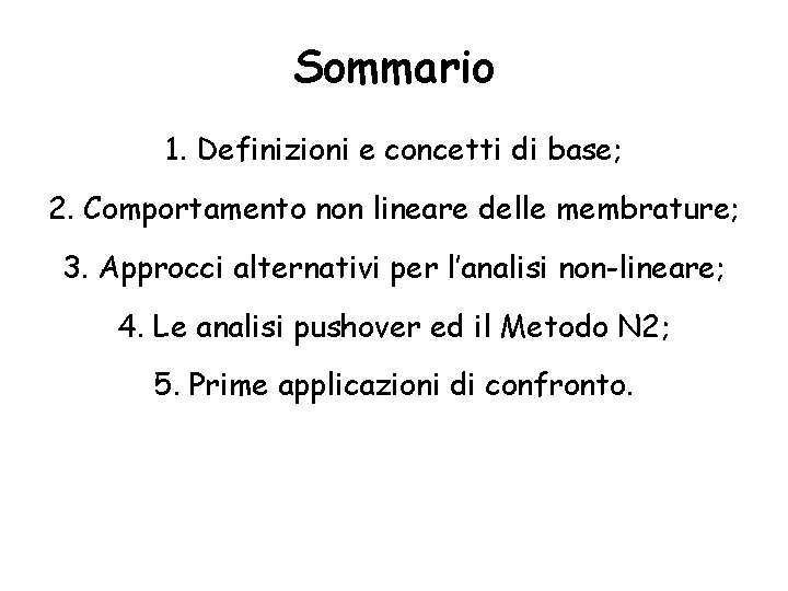 Sommario 1. Definizioni e concetti di base; 2. Comportamento non lineare delle membrature; 3.