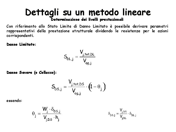 Dettagli su un metodo lineare Determinazione dei livelli prestazionali Con riferimento allo Stato Limite