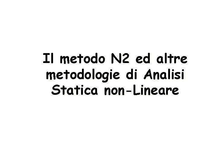 Il metodo N 2 ed altre metodologie di Analisi Statica non-Lineare 