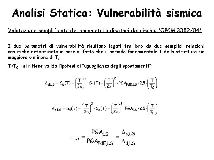 Analisi Statica: Vulnerabilità sismica Valutazione semplificata dei parametri indicatori del rischio (OPCM 3382/04) I