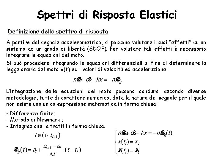 Spettri di Risposta Elastici Definizione dello spettro di risposta A partire dal segnale accelerometrico,