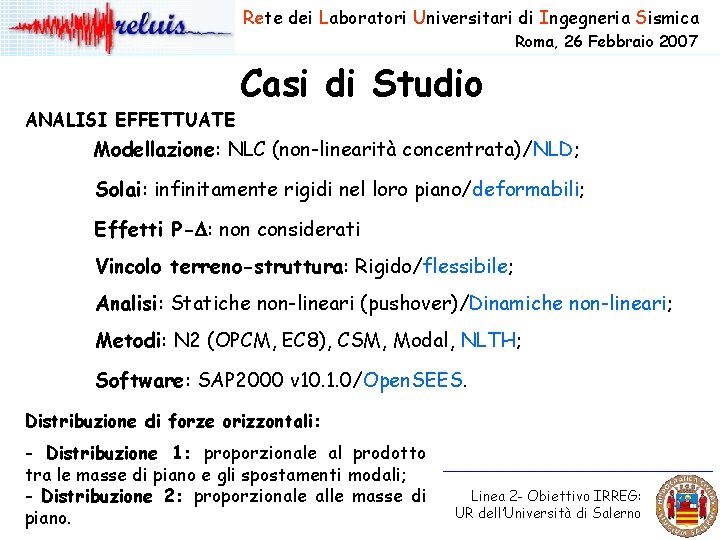 Rete dei Laboratori Universitari di Ingegneria Sismica Roma, 26 Febbraio 2007 Casi di Studio