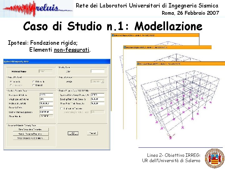 Rete dei Laboratori Universitari di Ingegneria Sismica Roma, 26 Febbraio 2007 Caso di Studio